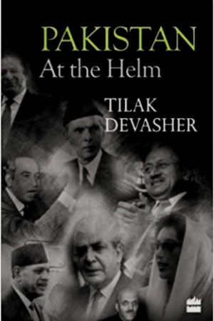 Pakistan: At The Helm By Tilak Devasher