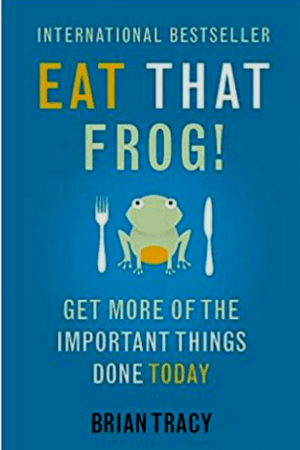 Eat That Frog By Brian Tracy