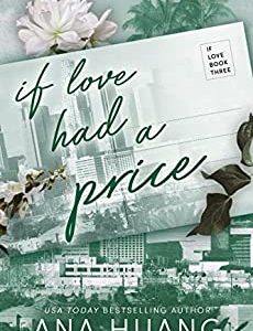 IF LOVE HAD A PRICE BY ANA HUANG