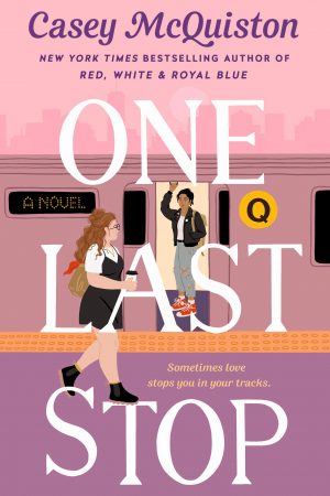ONE LAST STOP BY CASEY MACQUISTON