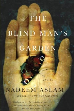 THE BLIND MAN'S GARDEN BY NADEEM ASLAM