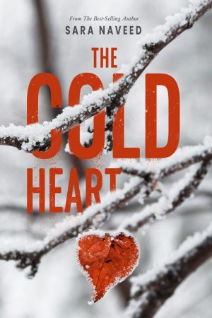 THE COLD HEART BY SARA NAVEED