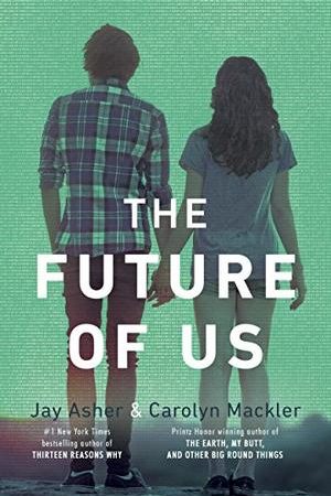 THE FUTURE OF US BY JAY ASHER S CAROLYN MACKLER