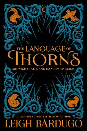 THE LANGUAGE OF THORNS BY LEIGH BARDUGO