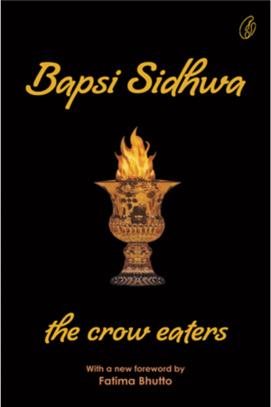 The Crow Eaters By Bapsi Sidhwa