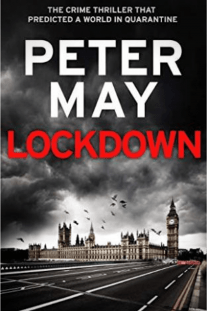 Lockdown: The Crime Thriller That Predicted A World In Quarantine By Peter May