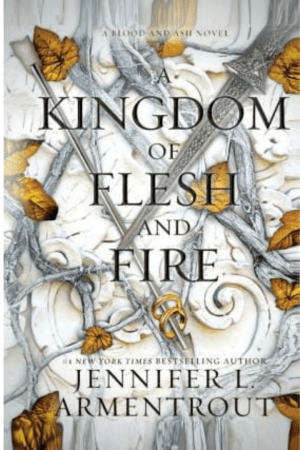 A Kingdom of Flesh and Fire (Blood and Ash #2) By Jennifer L. Armentrout