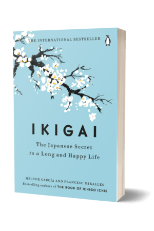 Ikigai The Japanese Secret To A Long And Happy Life By Hector Garcia