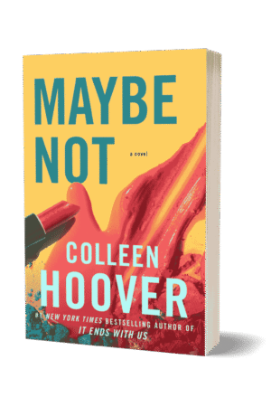 MAYBE NOT BY COLLEEN HOOVER