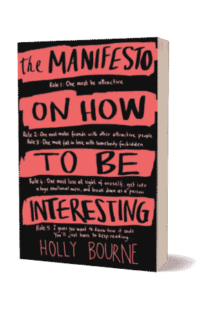 The Manifesto On How To Be Interesting By Holly Bourne