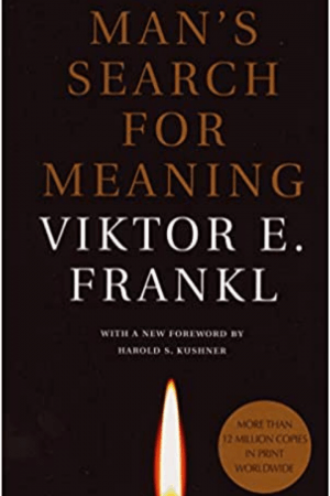 Man's search for meaning By Victor E. Frankl