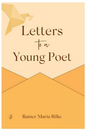 Letters To A Young Poet By Rainer Maria Rilke