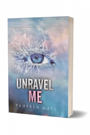 Unravel Me (Shatter Me Series) By Tahereh Mafi