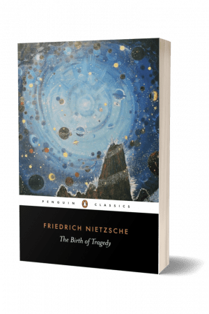 The Birth of Tragedy by Friedrich Nietzsche