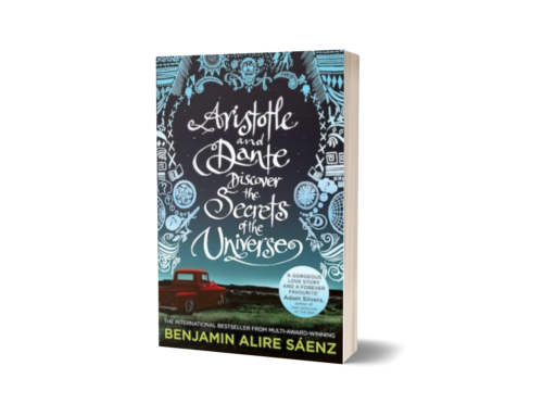 Aristotle and Dante Discover the Secrets of the Universe By Benjamin Alire Saenz